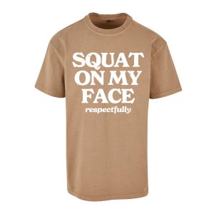 T-Shirt "Squat on my face" beige